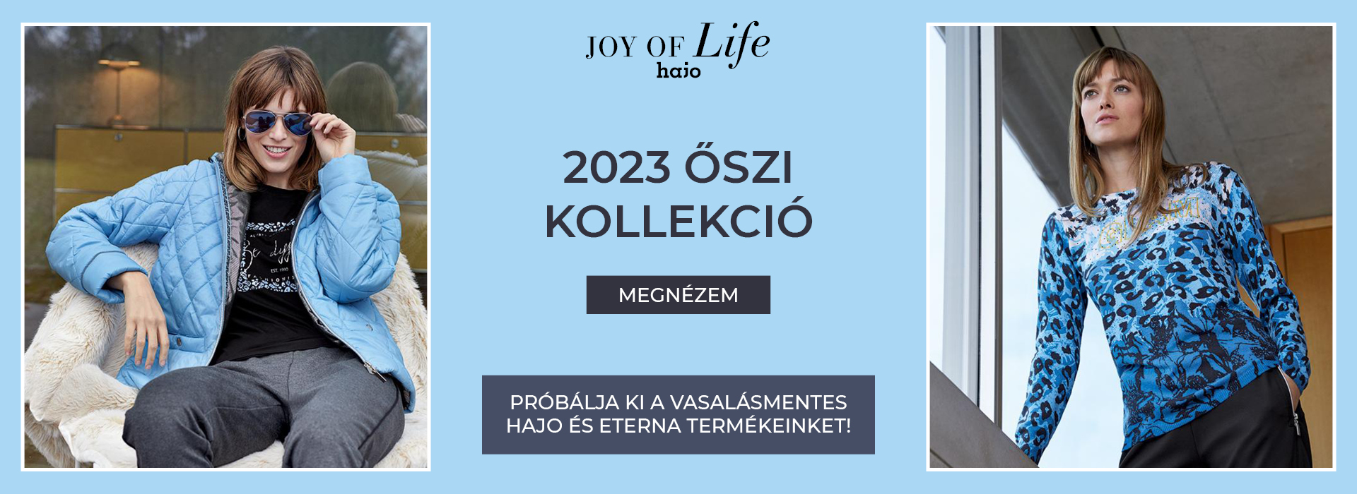 2023 ősz /  Joy of Life